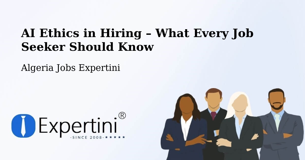 AI Ethics in Recruitment & Hiring – Tipasa - Tipasa, Algeria Jobs Expertini